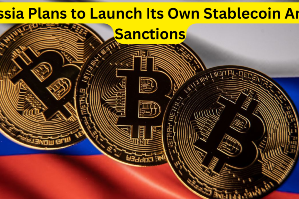 Russia Plans to Launch Its Own Stablecoin Amid Sanctions: A Digital Shift Towards Financial Independence Russia Plans to Launch Its Own Stablecoin Amid Sanctions